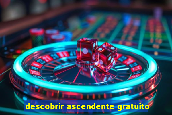 descobrir ascendente gratuito